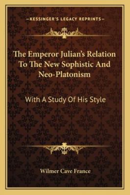 The Emperor Julian's Relation To The New Sophis... 1163080225 Book Cover