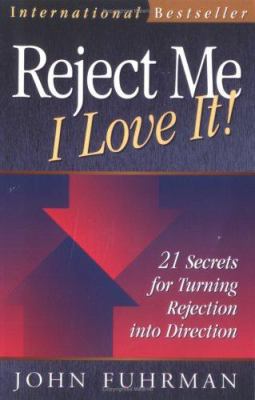 Reject Me I Love It!: 21 Secrets for Turning Re... 093871628X Book Cover