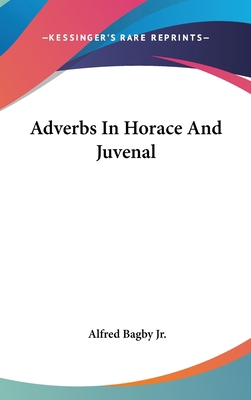 Adverbs in Horace and Juvenal 1161650857 Book Cover