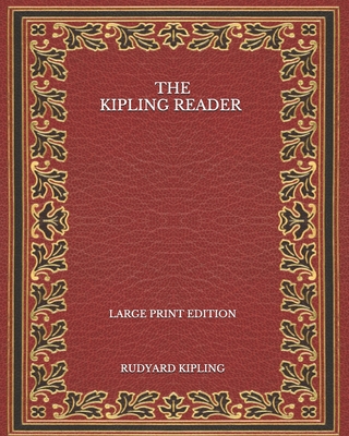 The Kipling Reader - Large Print Edition B08PJM9KQ1 Book Cover