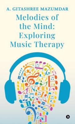 Melodies of the Mind: Exploring Music Therapy B0G49V81YN Book Cover