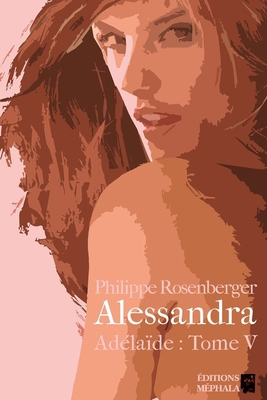 Alessandra: Adélaïde: Tome V [French] B01F1XTPYM Book Cover