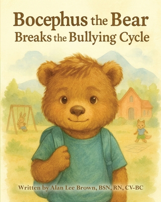Bocephus the Bear Breaks the Bullying Cycle B0GFDDDQRK Book Cover