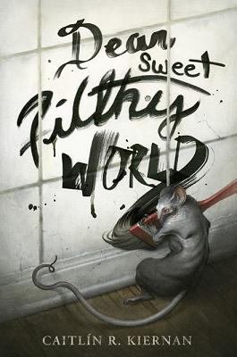 Dear Sweet Filthy World 1596068191 Book Cover