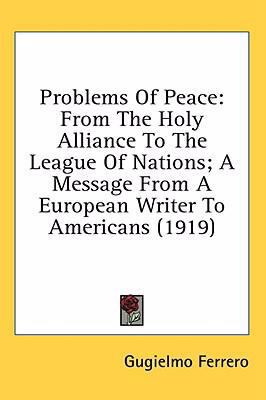 Problems Of Peace: From The Holy Alliance To Th... 1436559995 Book Cover