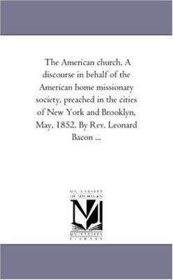 The American church. A discourse in behalf of t... 1418192325 Book Cover