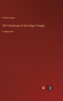 1811 Dictionary of the Vulgar Tongue: in large ... 336834269X Book Cover