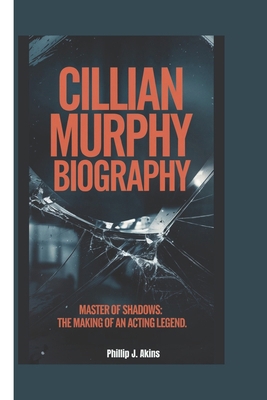 Cillian Murphy Biography: Master of Shadows: Th... B0DPN3FTXC Book Cover