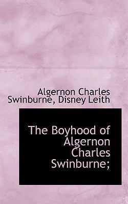 The Boyhood of Algernon Charles Swinburne; 1115470353 Book Cover