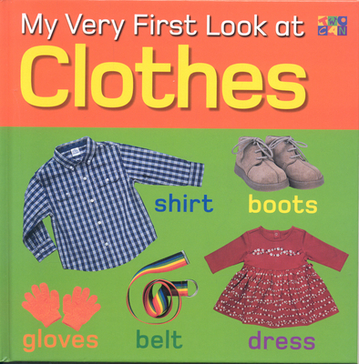 My Very First Look at Clothes 1587285754 Book Cover