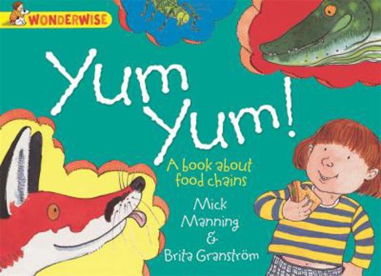 Yum Yum: A Book about Food Chains 1445128985 Book Cover