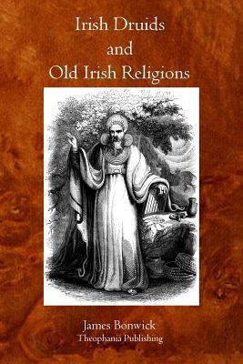 Irish Druids And Old Irish Religions 1770831231 Book Cover
