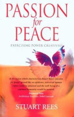 Passion for Peace: Exercising Power Creatively 086840750X Book Cover