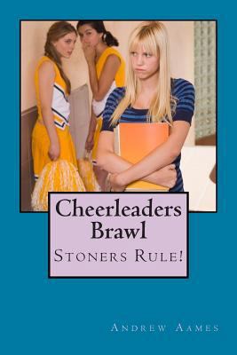 Cheerleaders Brawl: Stoners Rule! 1511446447 Book Cover