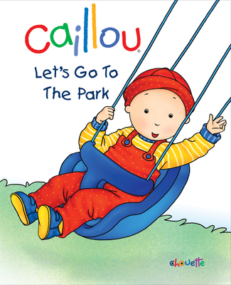 Caillou: Let's Go to the Park: First Words Book 2894506600 Book Cover
