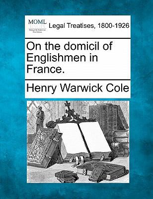 On the Domicil of Englishmen in France. 1240031718 Book Cover