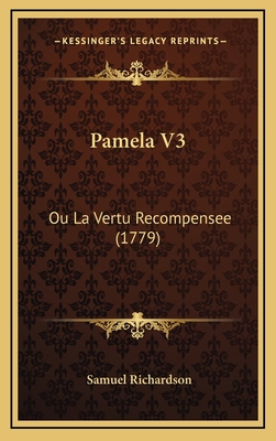 Pamela V3: Ou La Vertu Recompensee (1779) [French] 1166356094 Book Cover