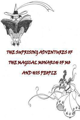The Suprising Adventures of The Magical Monarch... 1479224006 Book Cover