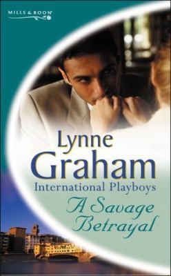 A Savage Betrayal (Lynne Graham Collection) 0263840972 Book Cover