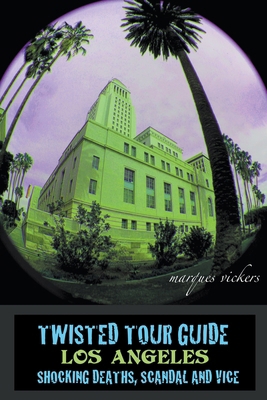 Twisted Tour Guide Los Angeles B0CWJ6KZ83 Book Cover