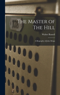 The Master of The Hill: A Biography of John Meiga B0BMMB191Q Book Cover