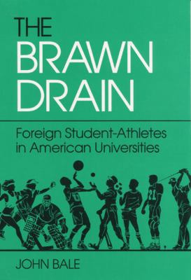 The Brawn Drain: Foreign Student-Athletes in Am... 0252017323 Book Cover