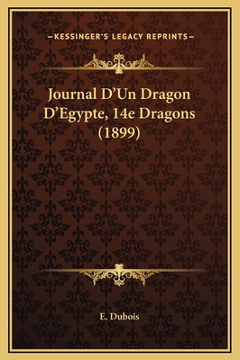 Journal D'Un Dragon D'Egypte, 14e Dragons (1899) [French] 1169276768 Book Cover
