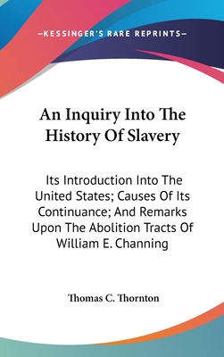 An Inquiry Into The History Of Slavery: Its Int... 0548547971 Book Cover
