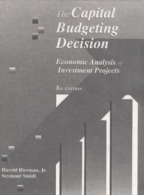 The Capital Budgeting Decision: Economic Analys... 0023099437 Book Cover