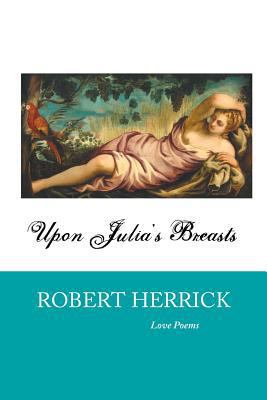 Upon Julia's Breasts: Love Poems 1861715870 Book Cover