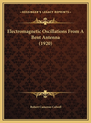 Electromagnetic Oscillations From A Bent Antenn... 1169432115 Book Cover