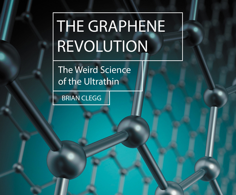 The Graphene Revolution: The Weird Science of t... 1666506281 Book Cover