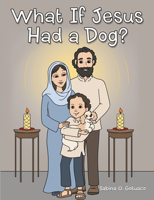 What if Jesus Had a Dog? 171651133X Book Cover
