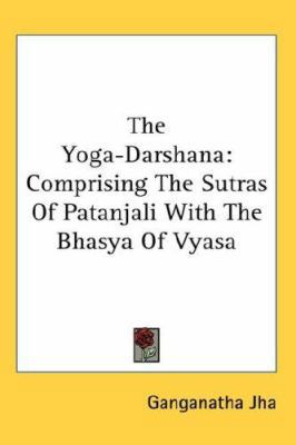 The Yoga-Darshana: Comprising The Sutras Of Pat... 0548106487 Book Cover