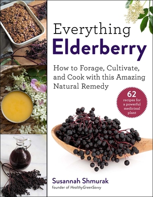 Everything Elderberry: How to Forage, Cultivate... 1510754008 Book Cover