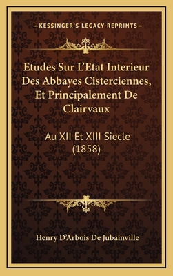 Etudes Sur L'Etat Interieur Des Abbayes Cisterc... [French] 1166882861 Book Cover