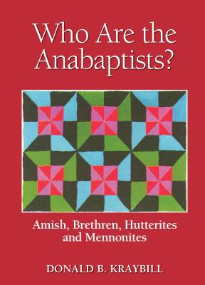 Who Are the Anabaptists?: Amish, Brethren, Hutt... 0836192427 Book Cover