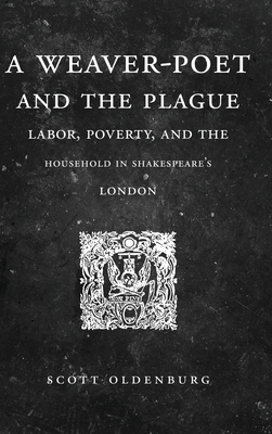 A Weaver-Poet and the Plague: Labor, Poverty, a... 0271087153 Book Cover