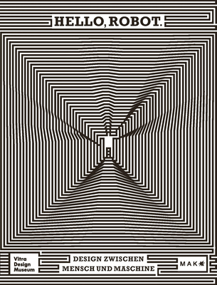 Hello, Robot: Design Between Human and Machine 3945852501 Book Cover
