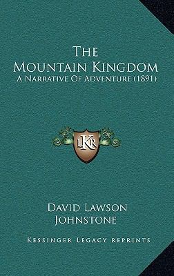 The Mountain Kingdom: A Narrative Of Adventure ... 1167294971 Book Cover