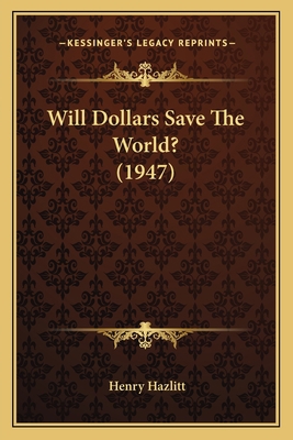 Will Dollars Save The World? (1947) 1169829600 Book Cover