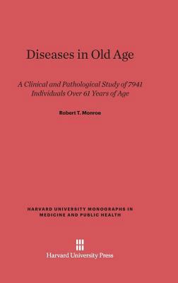 Diseases in Old Age: A Clinical and Pathologica... 0674499409 Book Cover