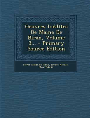 Oeuvres Inedites de Maine de Biran, Volume 3...... [French] 129310678X Book Cover