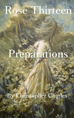 Rose Thirteen: Prepartations 1727863755 Book Cover