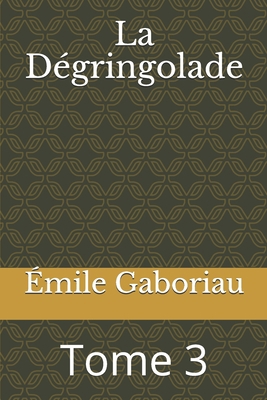 La D?gringolade: Tome 3 [French] B08DSTHTX9 Book Cover