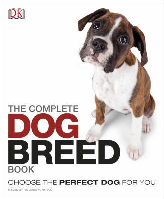 The Complete Dog Breed Book: Choose the Perfect... 146542976X Book Cover
