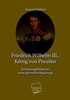 Friedrich Wilhelm III., Konig Von Preussen [German] 3845725966 Book Cover