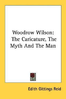 Woodrow Wilson: The Caricature, The Myth And Th... 143257678X Book Cover
