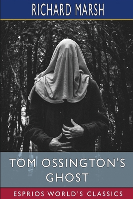 Tom Ossington's Ghost (Esprios Classics): With ... B0C2B81B6Y Book Cover