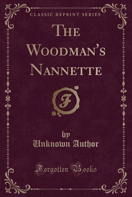 The Woodman's Nannette (Classic Reprint) 1331343496 Book Cover